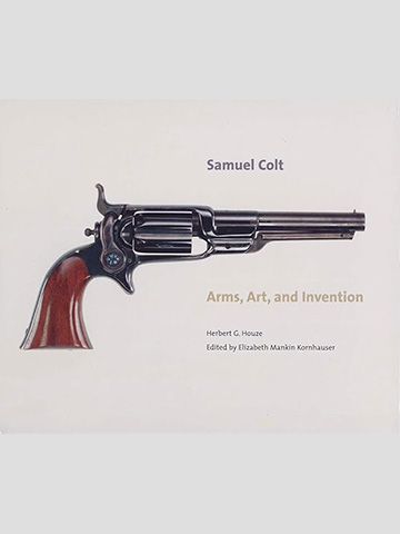 Samuel Colt: Arms, Art, and Invention