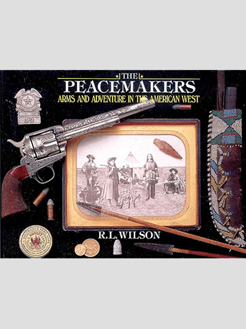 Peacemakers: Arms and Adventure in the American West
