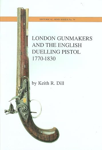 London Gunmakers and the English Duelling Pistol 1770-1830